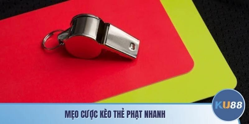 Mẹo cược kèo thẻ phạt nhanh