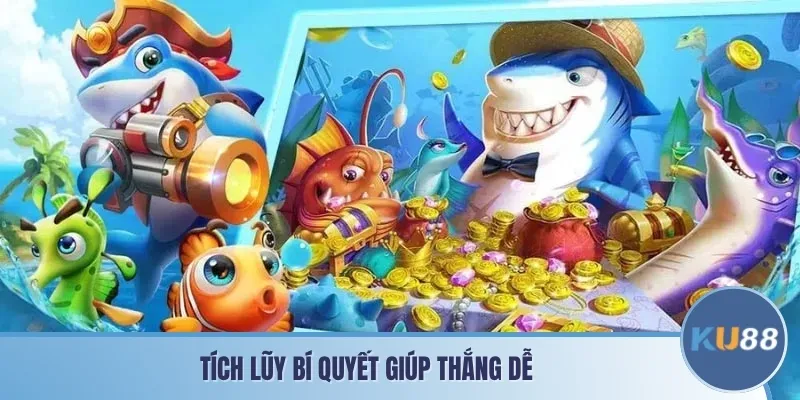 Tích lũy bí quyết giúp thắng dễ