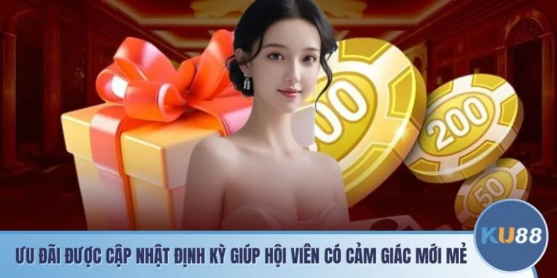 Ưu đãi cập nhật định kỳ giúp hội viên luôn có cảm giác mới mẻ