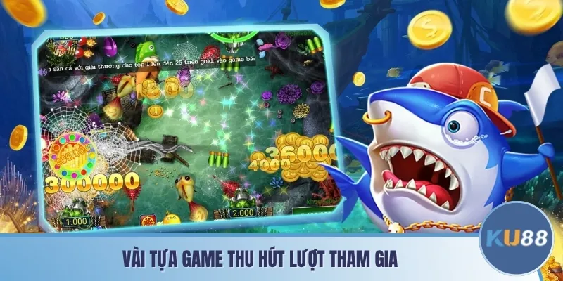 Vài tựa game thu hút lượt tham gia